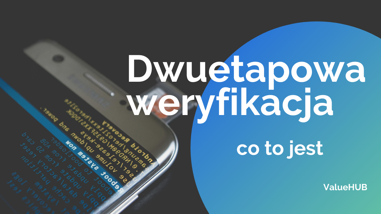 Co to jest dwuetapowa weryfikacja i jak ją włączyć?