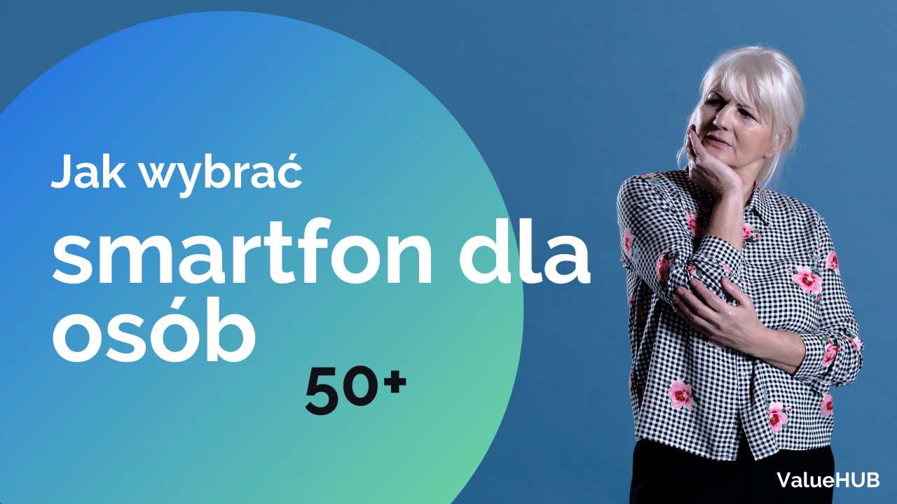 Jak wybrać i skonfigurować smartfon dla osób 50+?